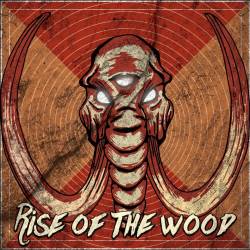 Rise Of The Wood : Rise of the Wood